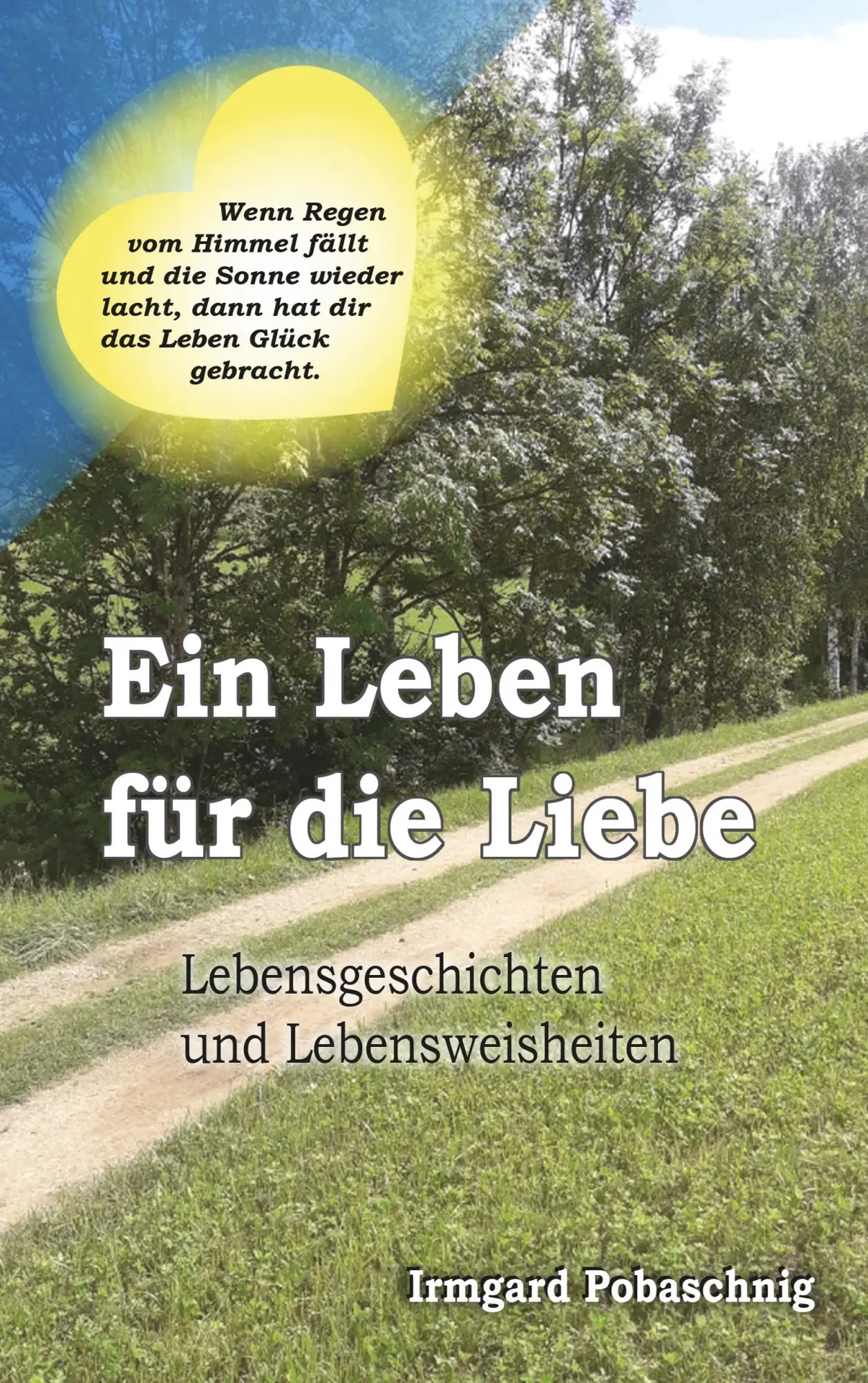 Ein Leben für die Liebe: Lebensgeschichten und Lebensweisheiten