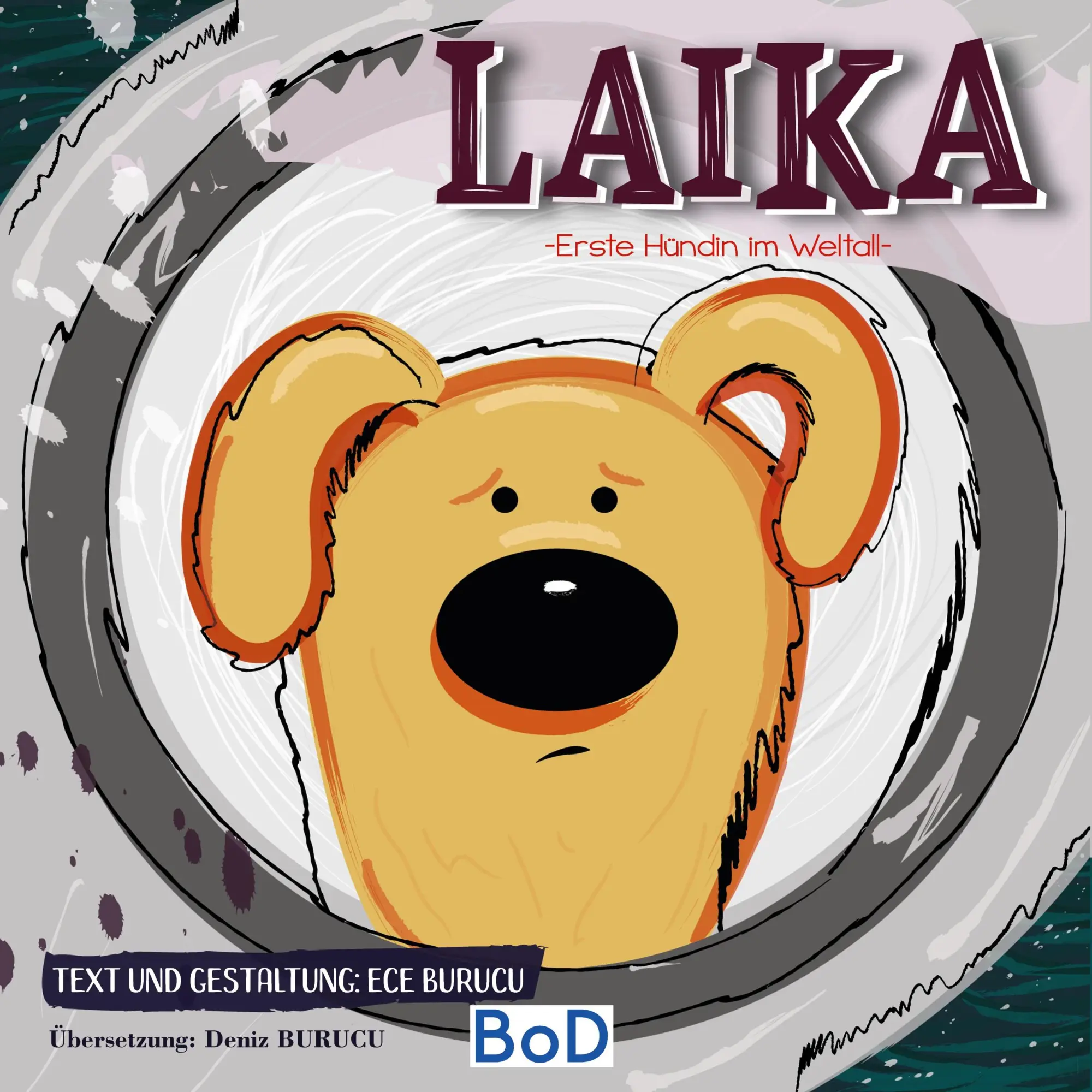 Cover: 9783751943918 | Laika | Erste Hündin im Weltall | Ece Burucu | Taschenbuch | 32 S.