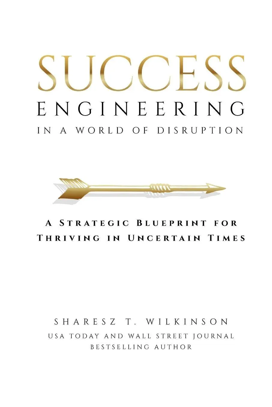 Cover: 9781637354018 | Success Engineering in a World of Disruption | Sharesz T. Wilkinson