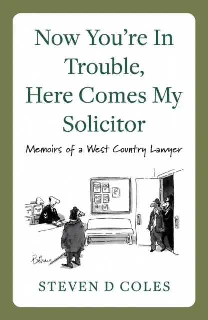 Cover: 9781800464018 | Now You're In Trouble, Here Comes My Solicitor! | Steven D Coles