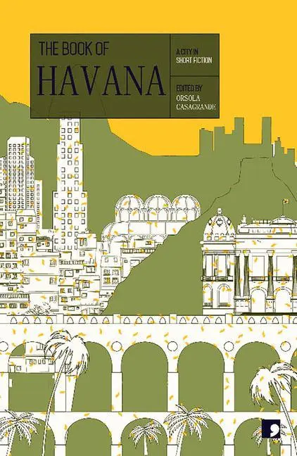 Cover: 9781910974018 | The Book of Havana | A City in Short Fiction | Chavarría (u. a.)
