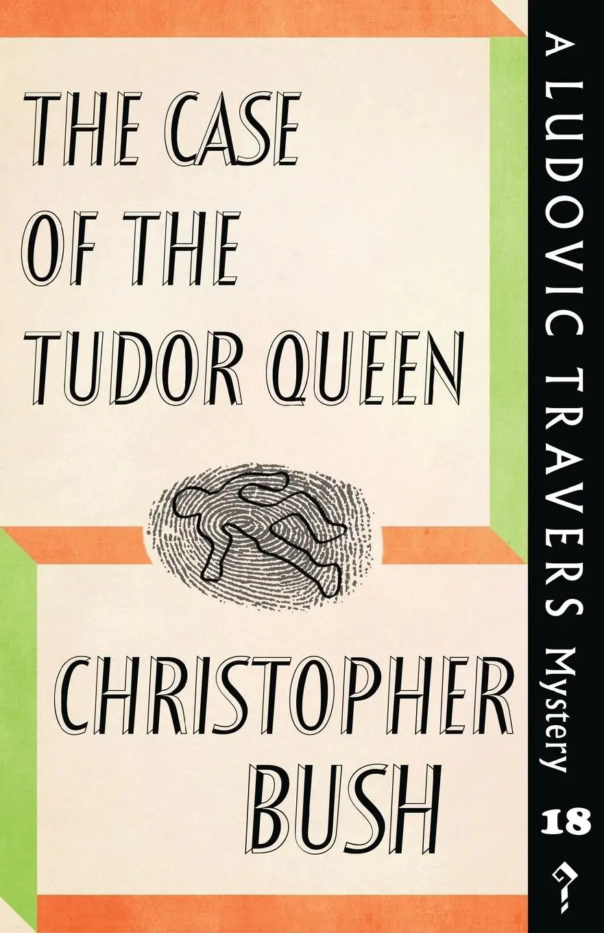 Cover: 9781912574018 | The Case of the Tudor Queen | A Ludovic Travers Mystery | Bush | Buch