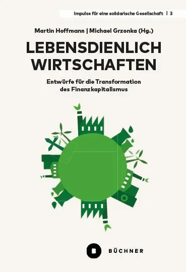 Cover: 9783963174018 | Lebensdienlich wirtschaften | Michael Grzonka (u. a.) | Taschenbuch