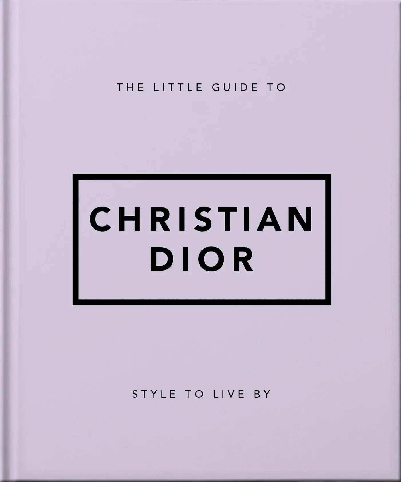 Cover: 9781800694118 | The Little Guide to Christian Dior | Style to Live By | Orange Hippo!