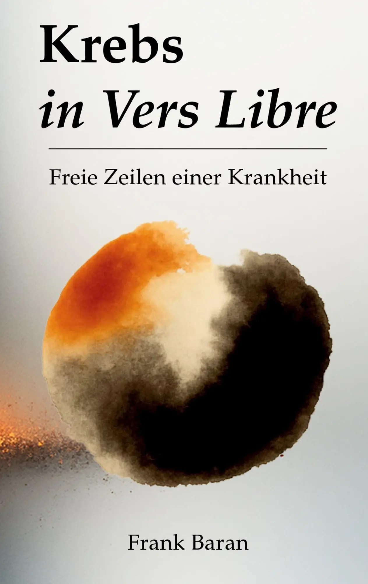 Cover: 9783000854118 | Krebs in Vers Libre | Freie Zeilen einer Krankheit | Frank Baran