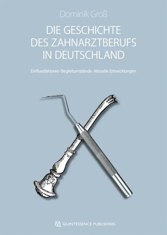 Cover: 9783868674118 | Die Geschichte des Zahnarztberufs in Deutschland | Dominik Groß | Buch