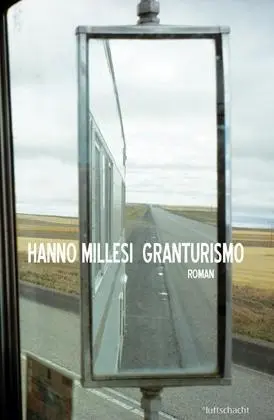 Cover: 9783902844118 | Granturismo | Roman | Hanno Millesi | Buch | 232 S. | Deutsch | 2012