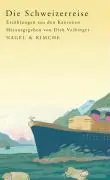 Cover: 9783312004218 | Die Schweizerreise | Erzählungen aus den Kantonen | Dirk Vaihinger