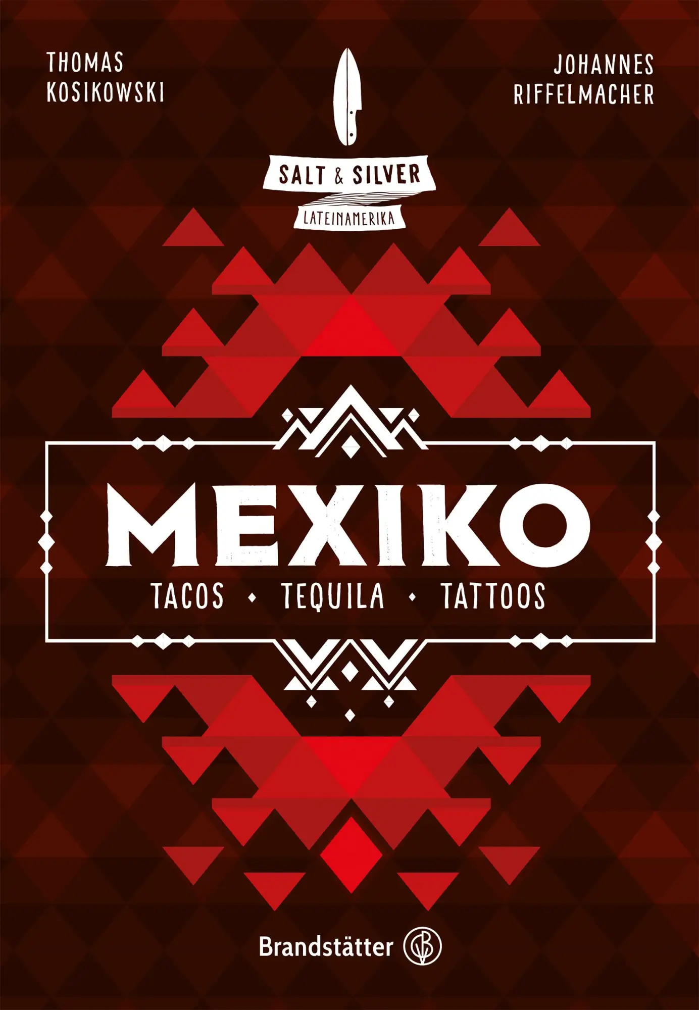 Cover: 9783710604218 | Salt &amp; Silver Mexiko | Tacos, Tequila, Tattoos | Riffelmacher (u. a.)
