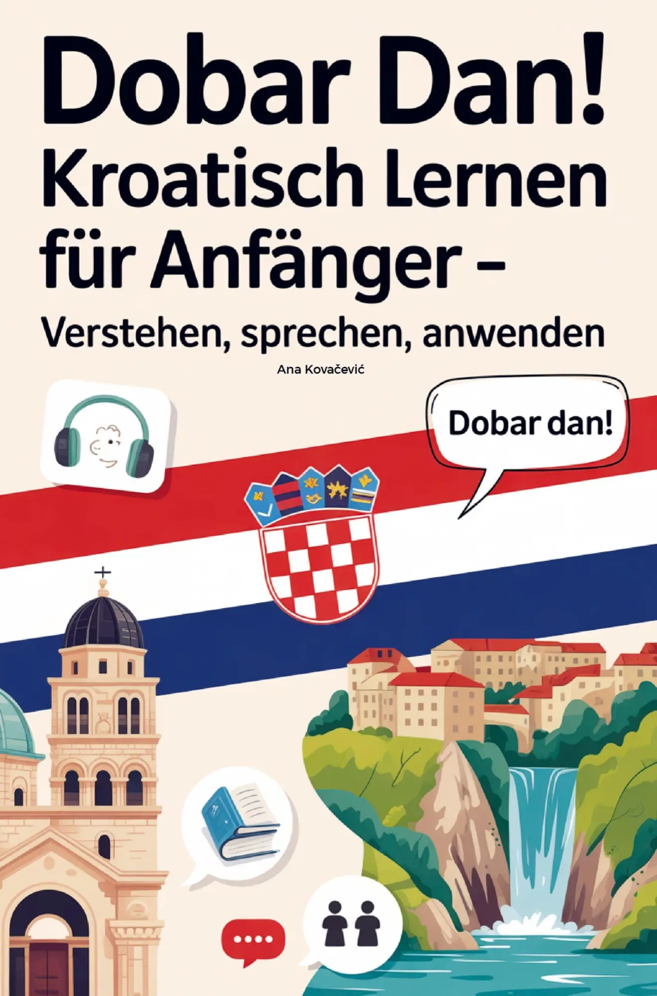Cover: 9789403894218 | Dobar Dan! Kroatisch lernen für Anfänger: Verstehen, sprechen,...