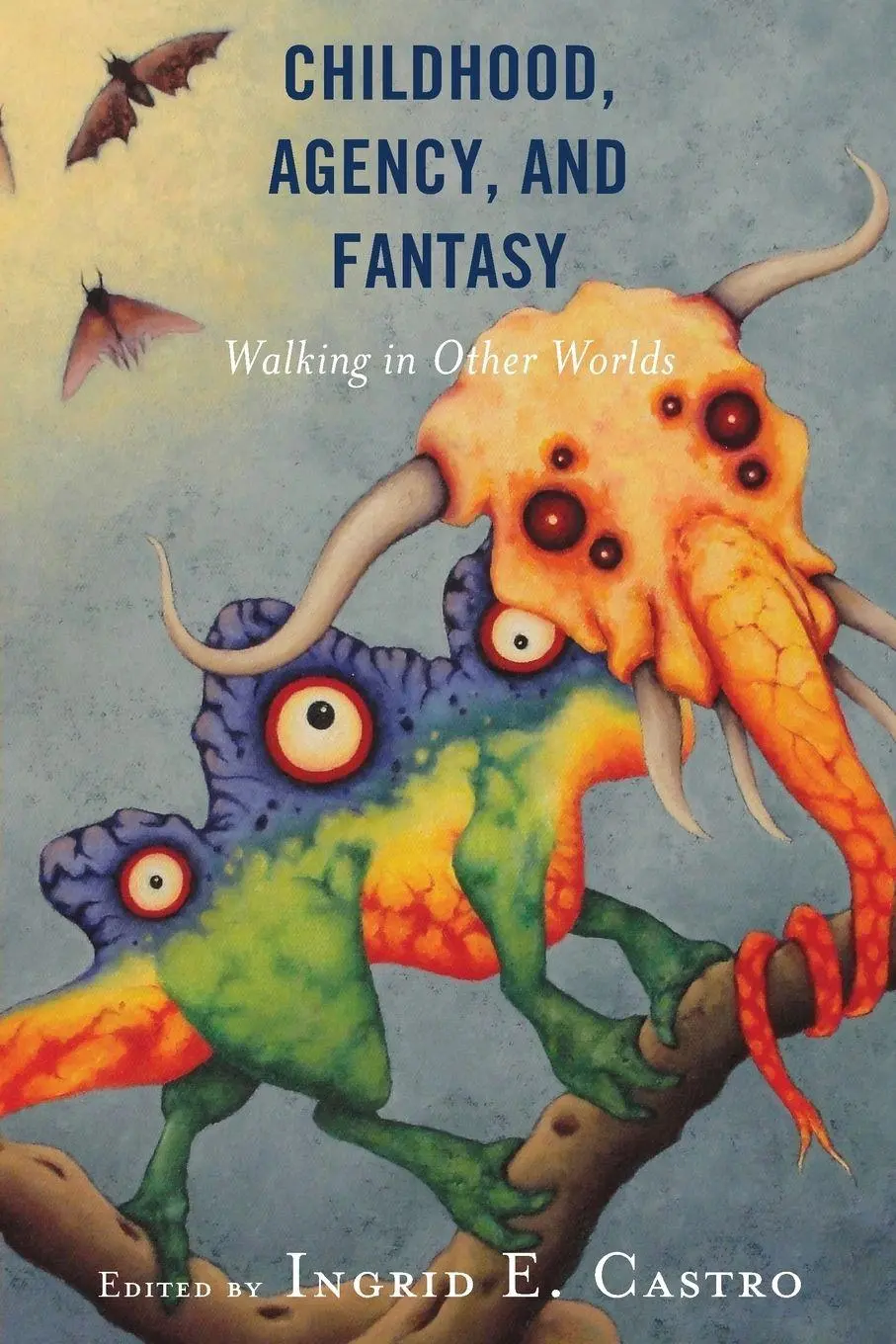 Cover: 9781498594318 | Childhood, Agency, and Fantasy | Walking in Other Worlds | Castro