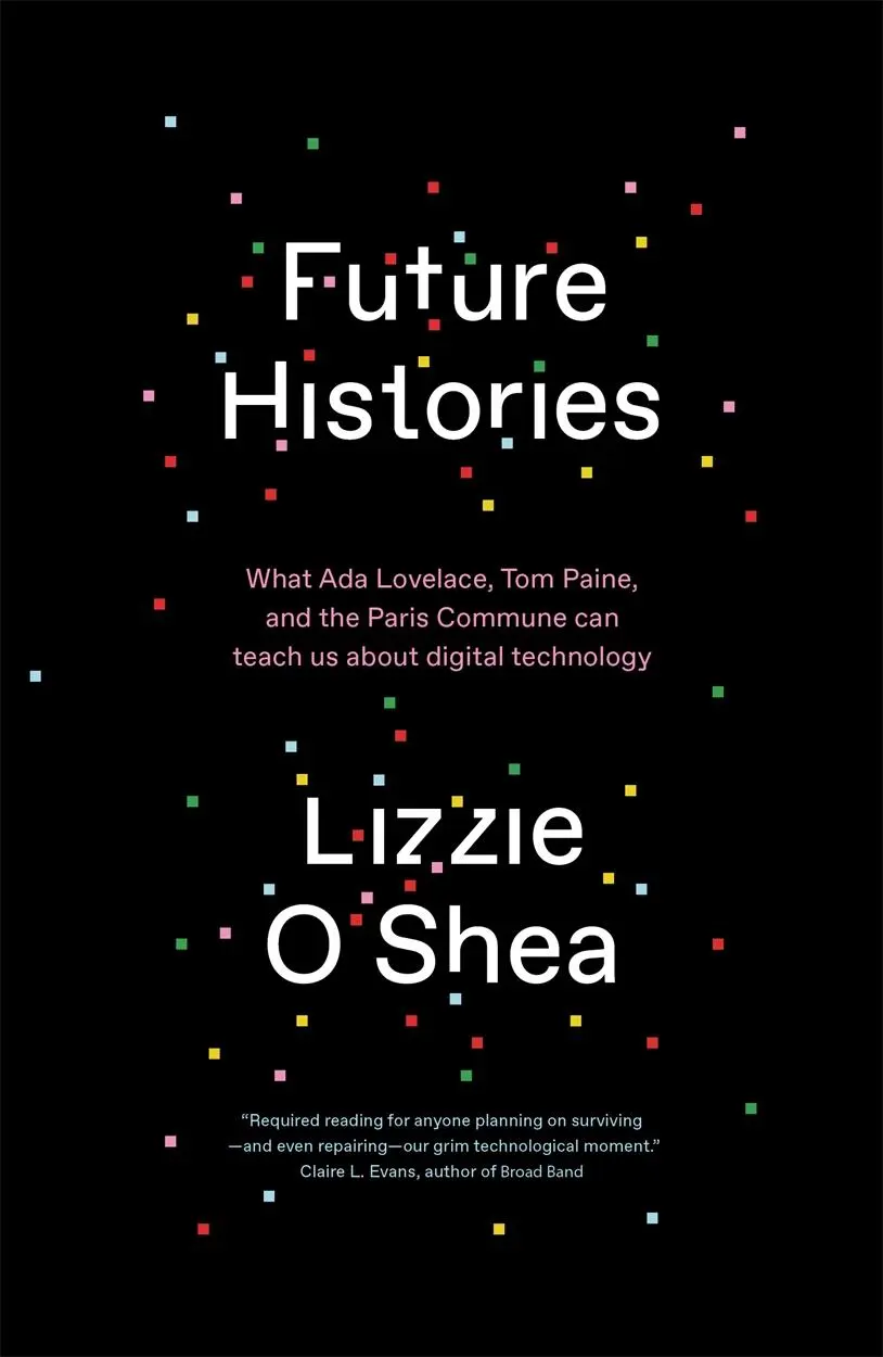 Cover: 9781788734318 | Future Histories: What ADA Lovelace, Tom Paine, and the Paris...