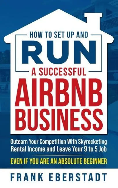 Cover: 9780645574418 | How to Set Up and Run a Successful Airbnb Business | Frank Eberstadt
