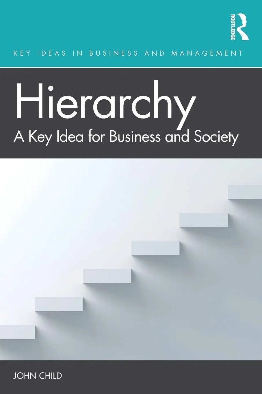 Cover: 9781138044418 | Hierarchy | A Key Idea for Business and Society | John Child | Buch