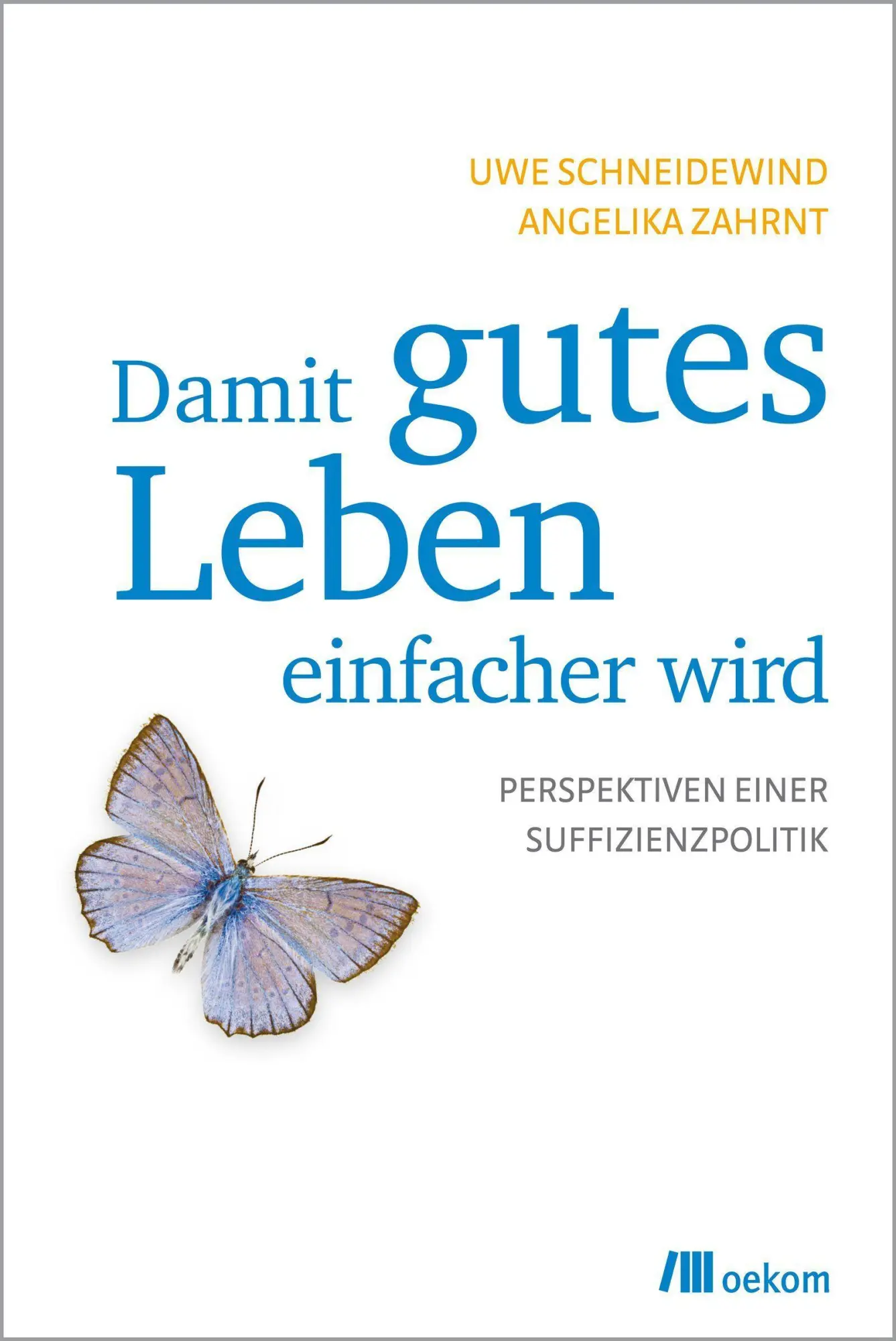 Cover: 9783865814418 | Damit gutes Leben einfacher wird | Uwe/Zahrnt, Angelika Schneidewind