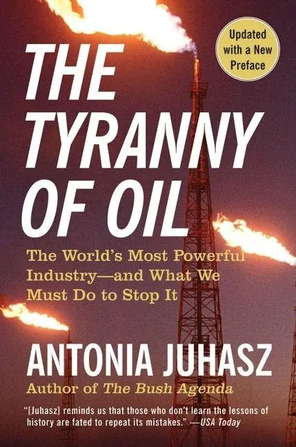 Cover: 9780061434518 | The Tyranny of Oil | Antonia Juhasz | Taschenbuch | Englisch | 2009
