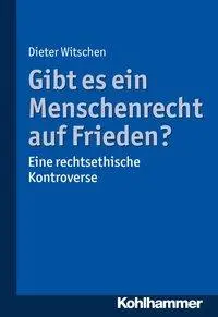 Cover: 9783170344518 | Gibt es ein Menschenrecht auf Frieden? | Dieter Witschen | Taschenbuch