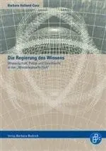Cover: 9783938094518 | Die Regierung des Wissens | Barbara Holland-Cunz | Taschenbuch | 2005