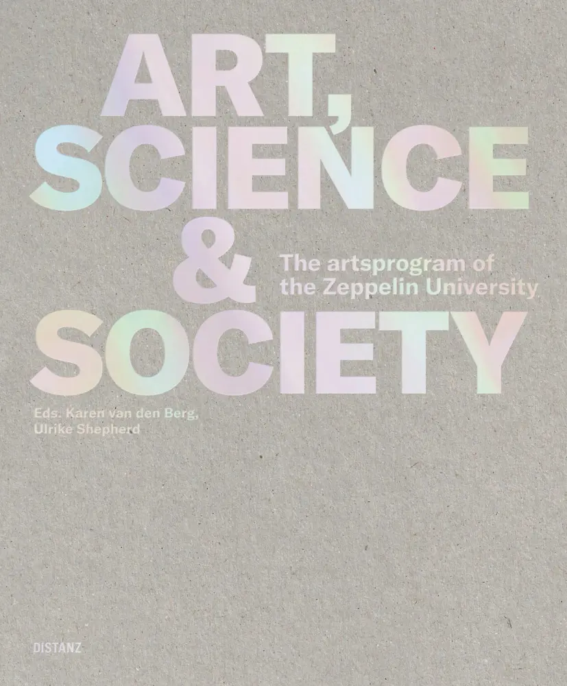 Cover: 9783954764518 | Art, Science &amp; Society | The artsprogram of the Zeppelin University