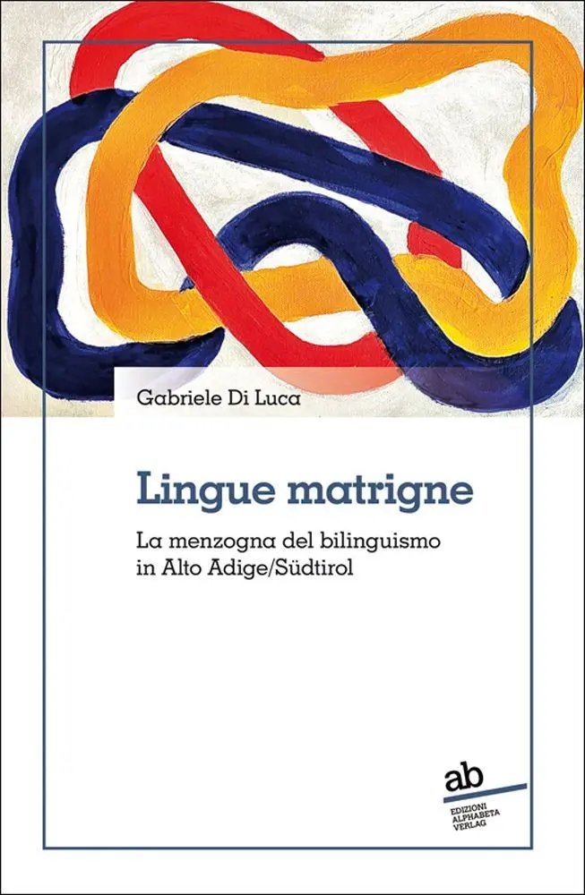 Cover: 9788872234518 | Lingue matrigne | La menzogna del bilinguismo in Alto Adige/Südtirol