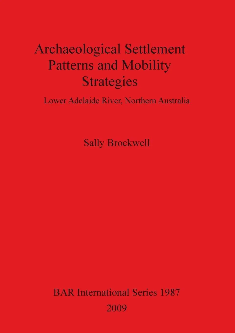 Cover: 9781407304618 | Archaeological Settlement Patterns and Mobility Strategies | Brockwell
