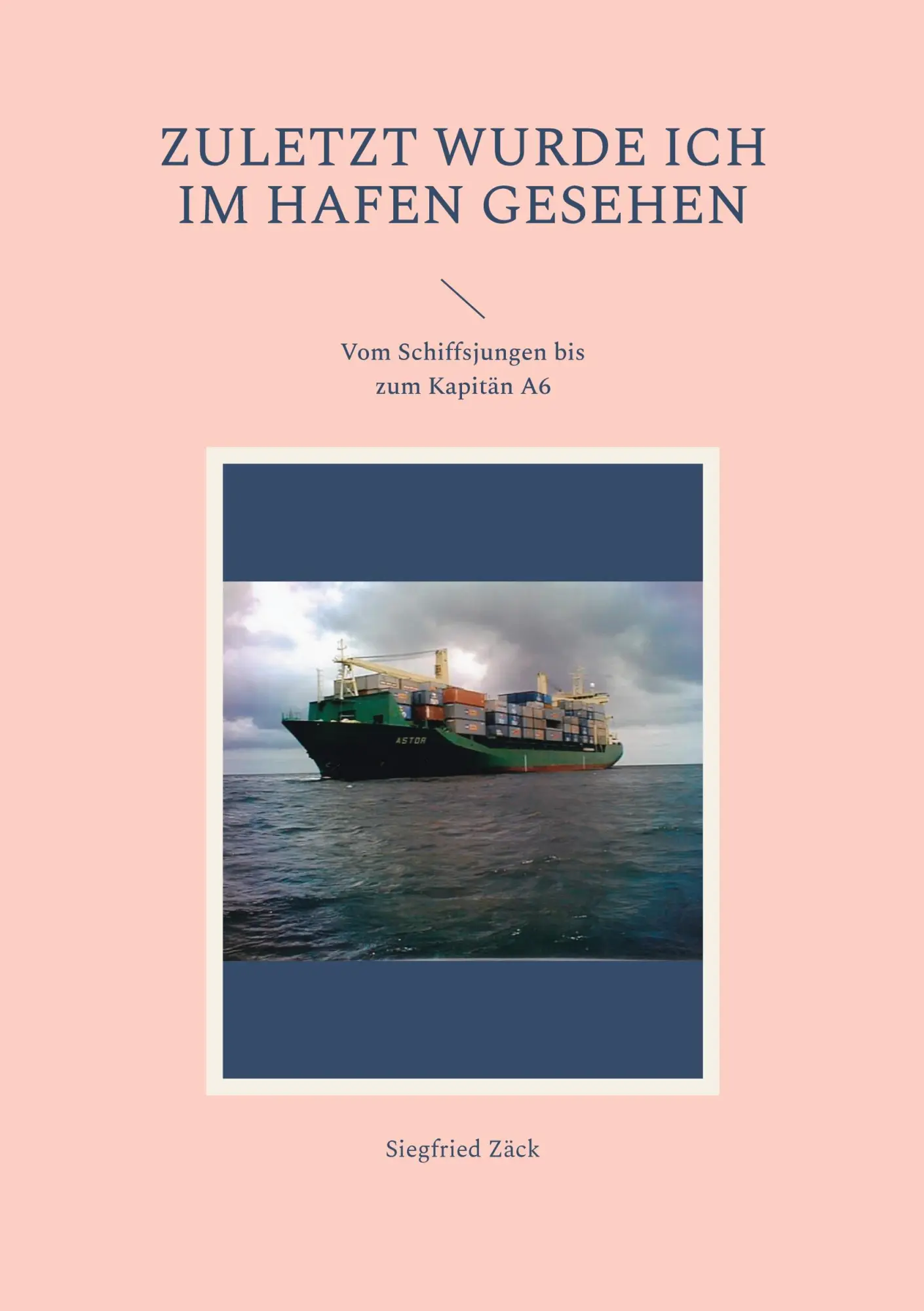 Cover: 9783757814618 | Zuletzt wurde ich im Hafen gesehen | Siegfried Zäck | Taschenbuch