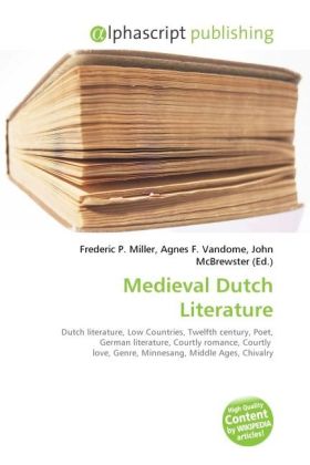Medieval Dutch Literature | Frederic P. Miller (u. a.) | Taschenbuch | Englisch | Alphascript Publishing | EAN 9786130674618 - Miller, Frederic P.