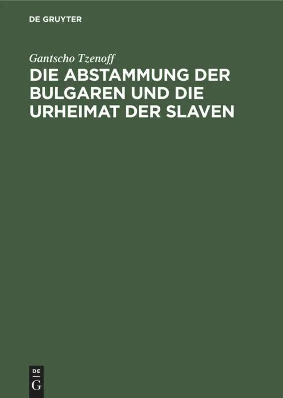 Cover: 9783111154718 | Die Abstammung der Bulgaren und die Urheimat der Slaven | Tzenoff | X
