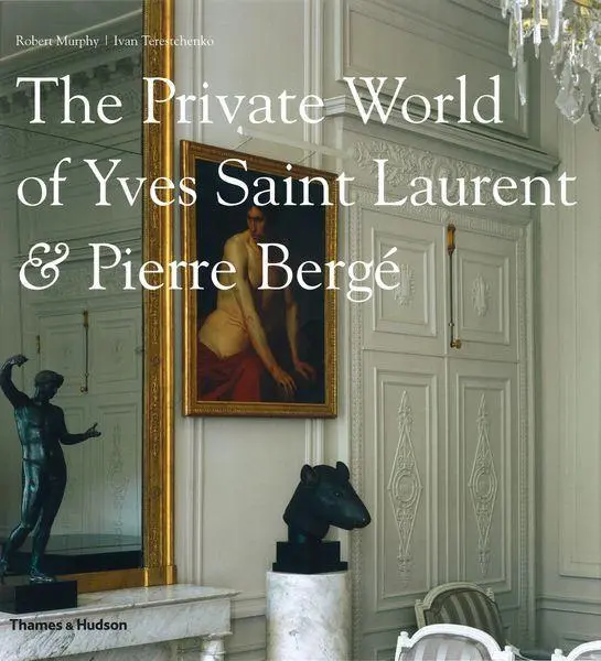 Cover: 9780500514818 | The Private World of Yves Saint Laurent &amp; Pierre Berge | Robert Murphy