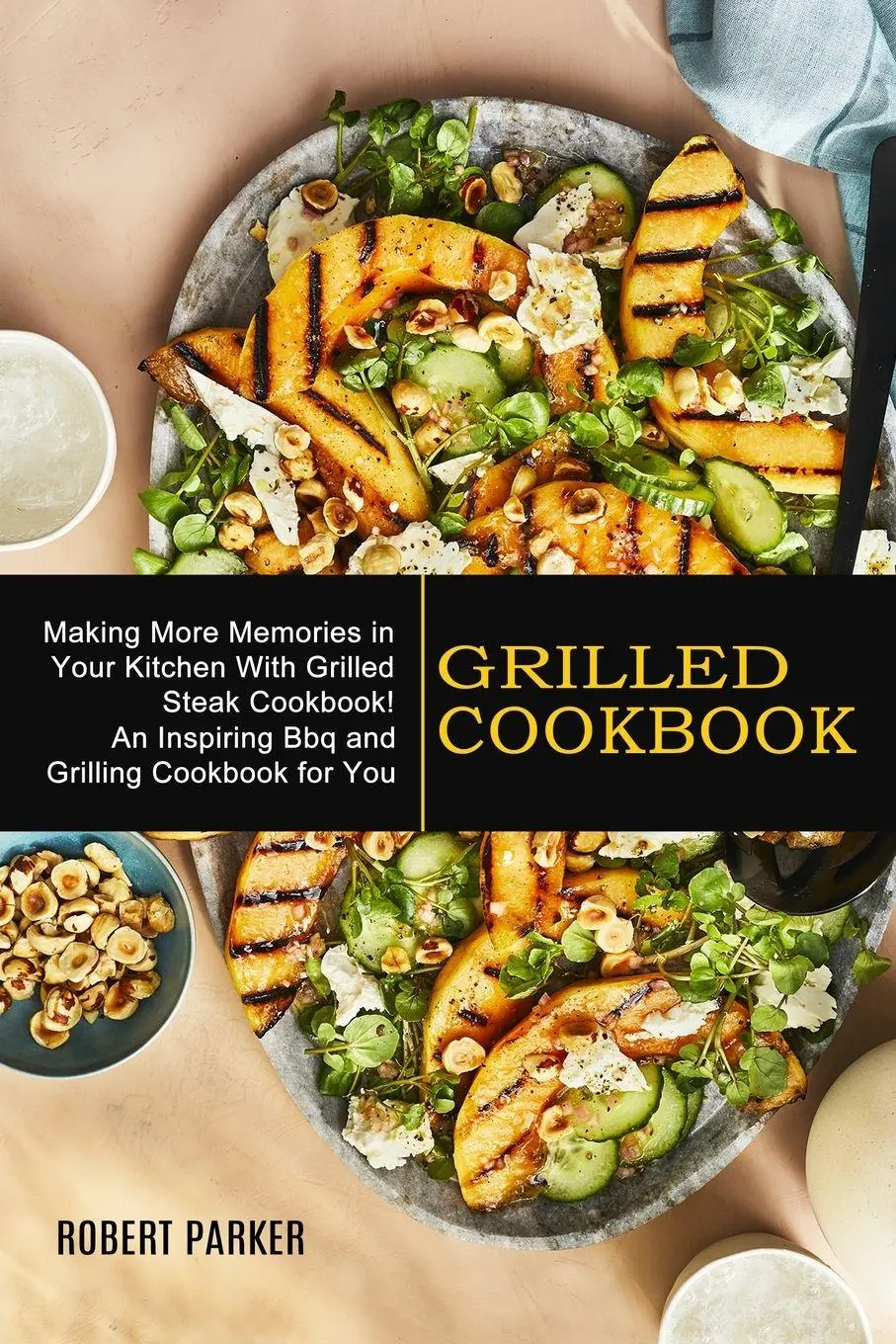 Cover: 9781990334818 | Grilled Cookbook | Robert Parker | Taschenbuch | Englisch | 2021