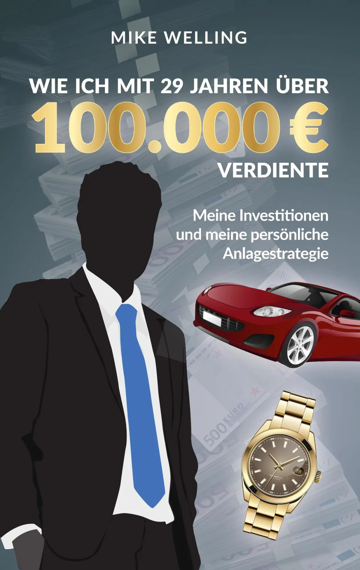 Cover: 9783749424818 | Wie ich mit 29 Jahren über 100.000 Euro verdiente | Mike Welling