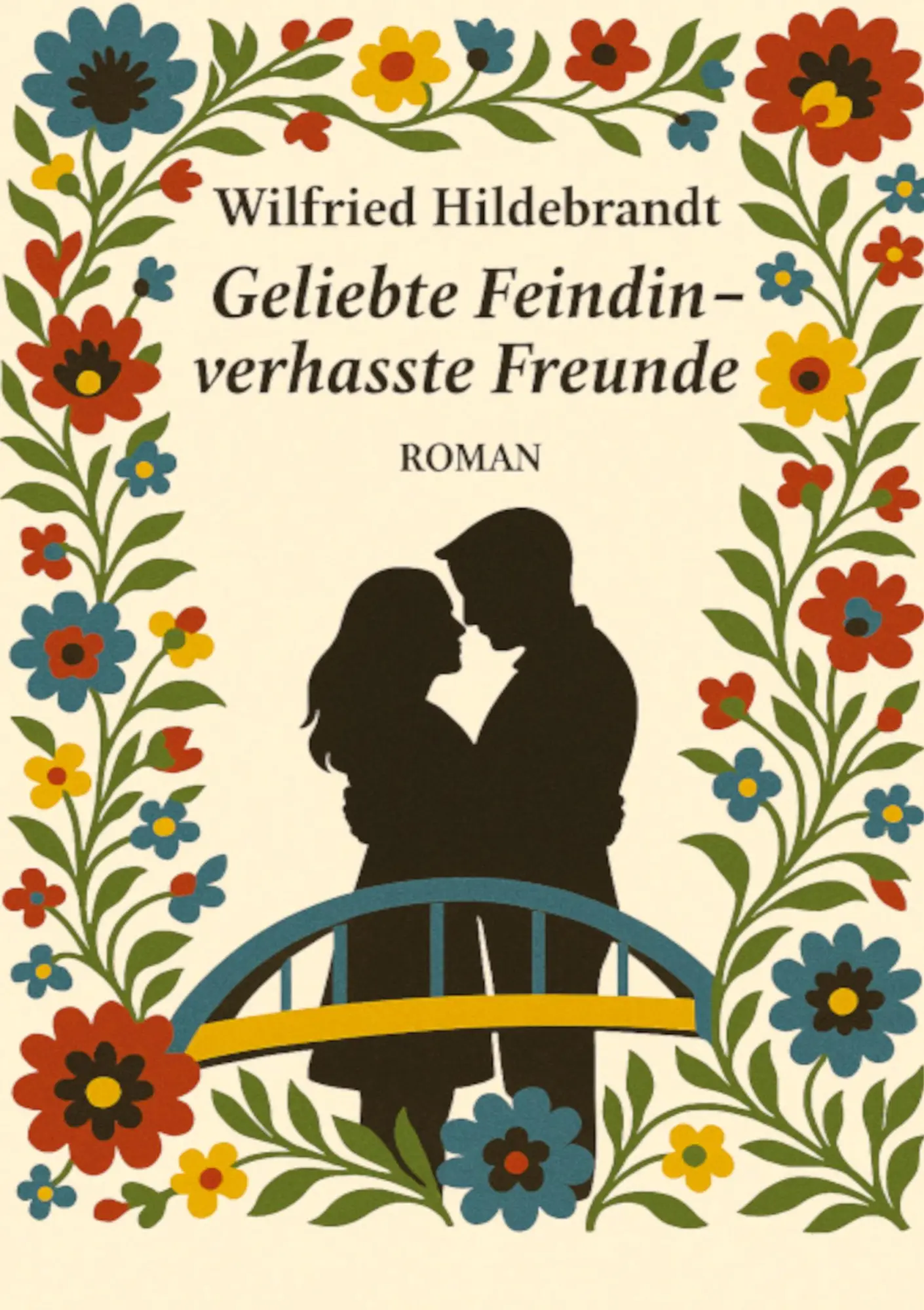 Cover: 9783749734818 | Geliebte Feindin - verhasste Freunde | Wilfried Hildebrandt | Buch