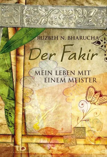 Cover: 9783894274818 | Der Fakir | Mein Leben mit einem Meister | Ruzbeh N. Bharucha | Buch
