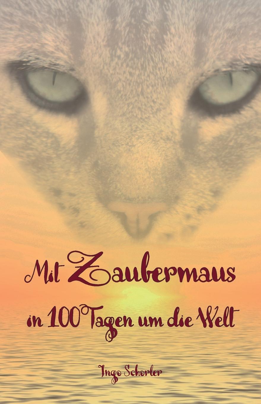 Cover: 9783960744818 | Mit Zaubermaus in 100 Tagen um die Welt | Band 5 | Ingo Schorler
