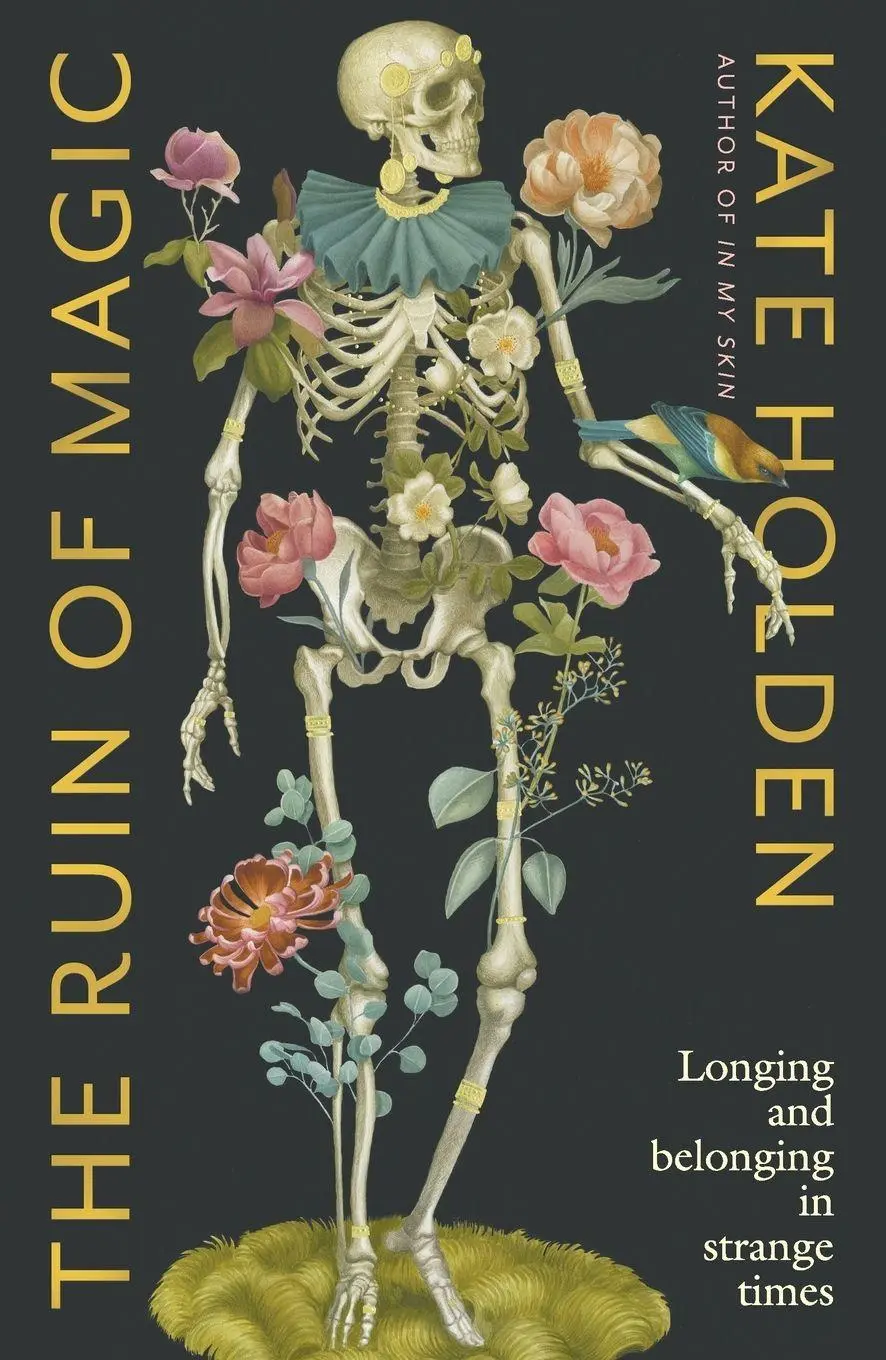 Cover: 9781760644918 | The Ruin of Magic | Longing and Belonging in Strange Times | Holden
