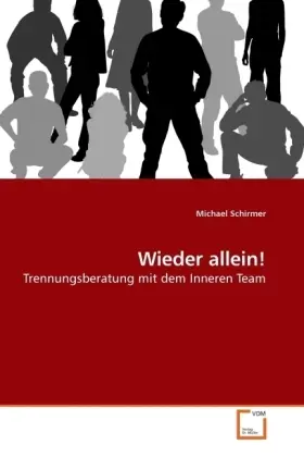 Cover: 9783639214918 | Wieder allein! | Trennungsberatung mit dem Inneren Team | Schirmer
