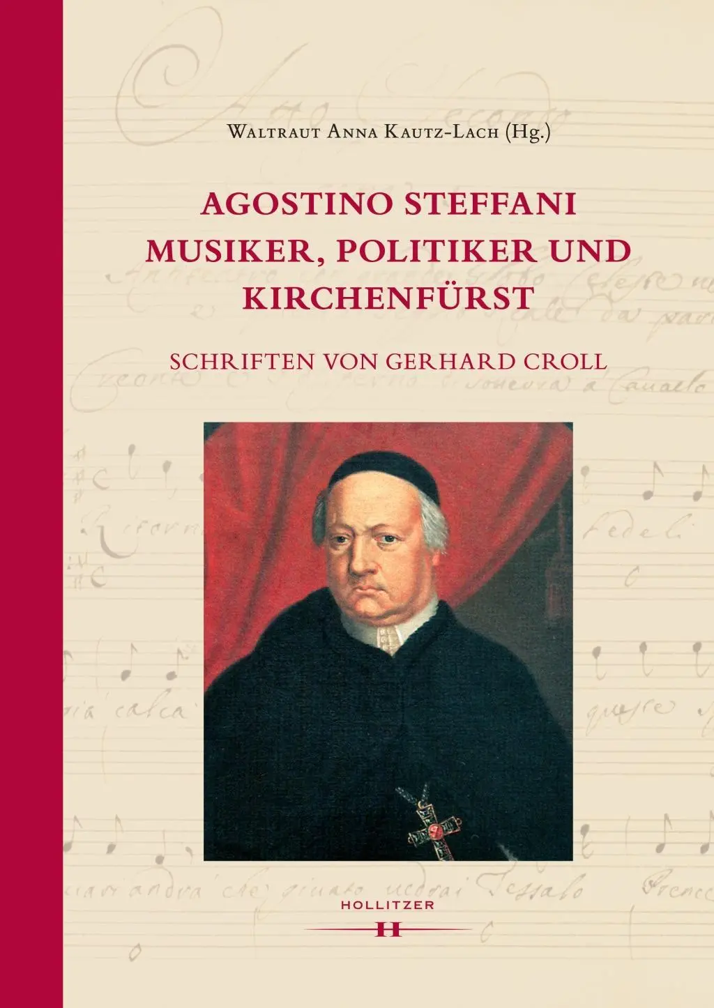 Cover: 9783990124918 | Agostino Steffani - Musiker, Politiker und Kirchenfürst | Croll | Buch