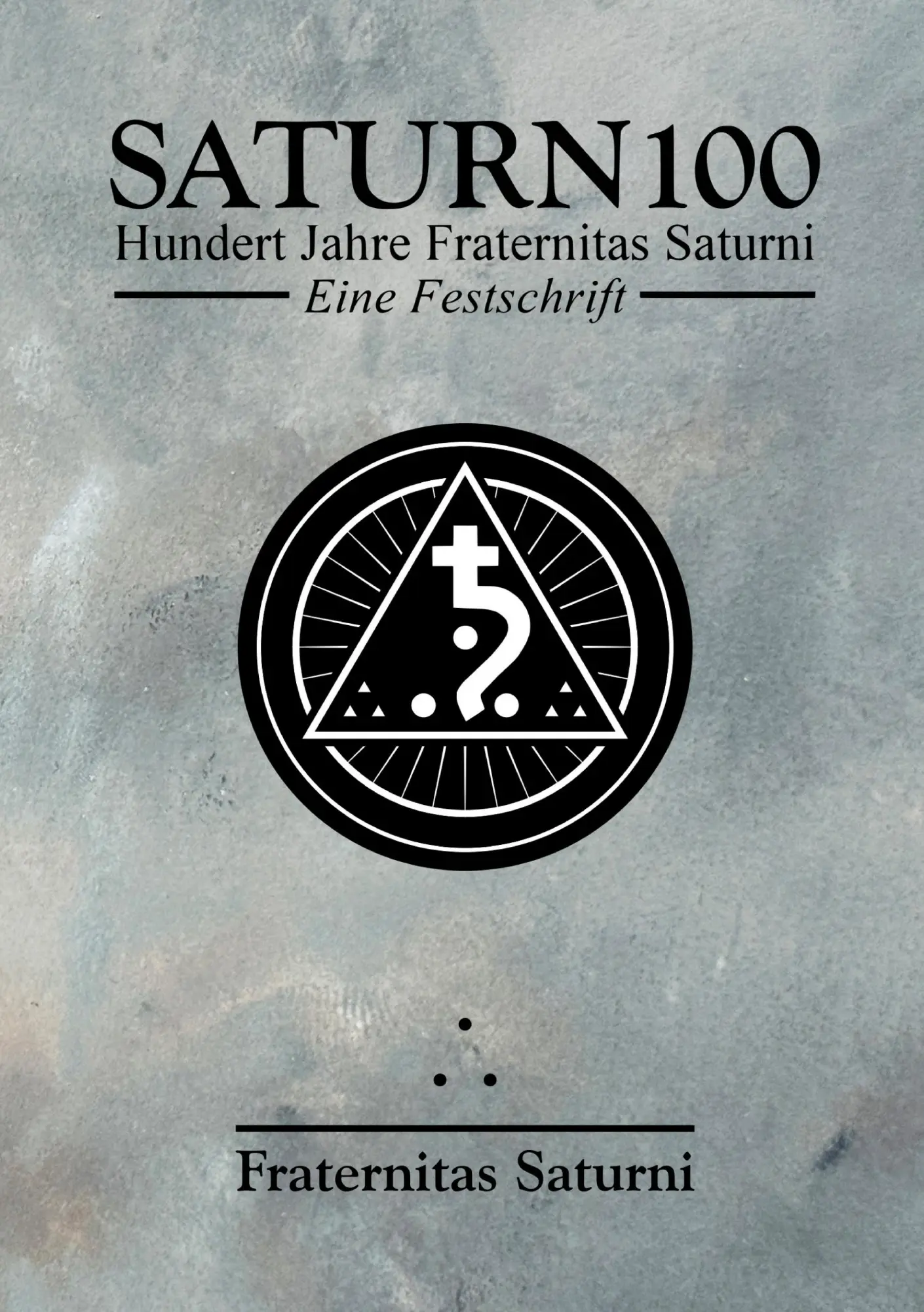 Cover: 9783907945018 | Saturn100 | Hundert Jahre Fraternitas Saturni | Fraternitas Saturni