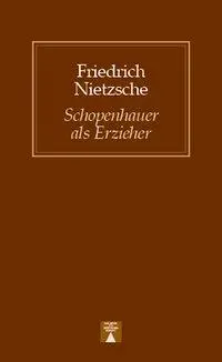 Cover: 9783936345018 | Schopenhauer als Erzieher | Friedrich Nietzsche | Taschenbuch | 2002