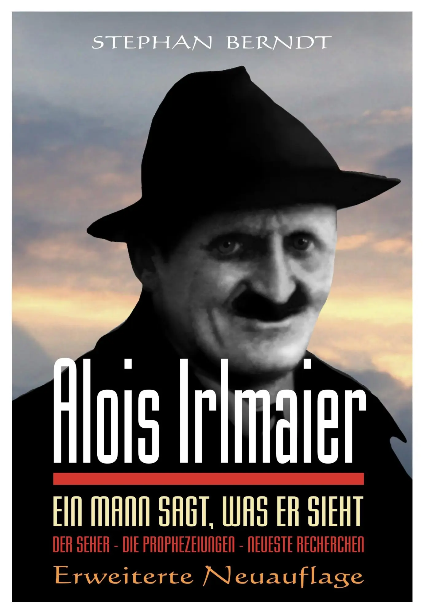 Cover: 9783941435018 | Alois Irlmaier | Ein Mann sagt, was er sieht | Stephan Berndt | Buch Cover: 9783941435018 | Alois Irlmaier | Ein Mann sagt, was er sieht | Stephan Berndt | Buch