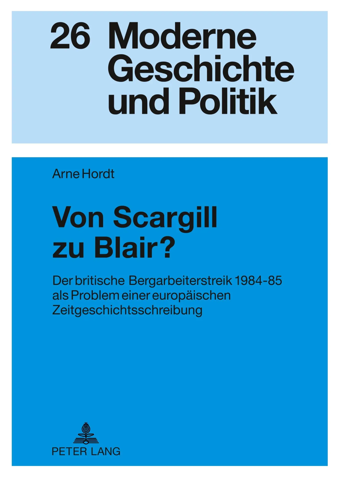 Cover: 9783631625118 | Von Scargill zu Blair? | Arne Hordt | Buch | Deutsch | 2012