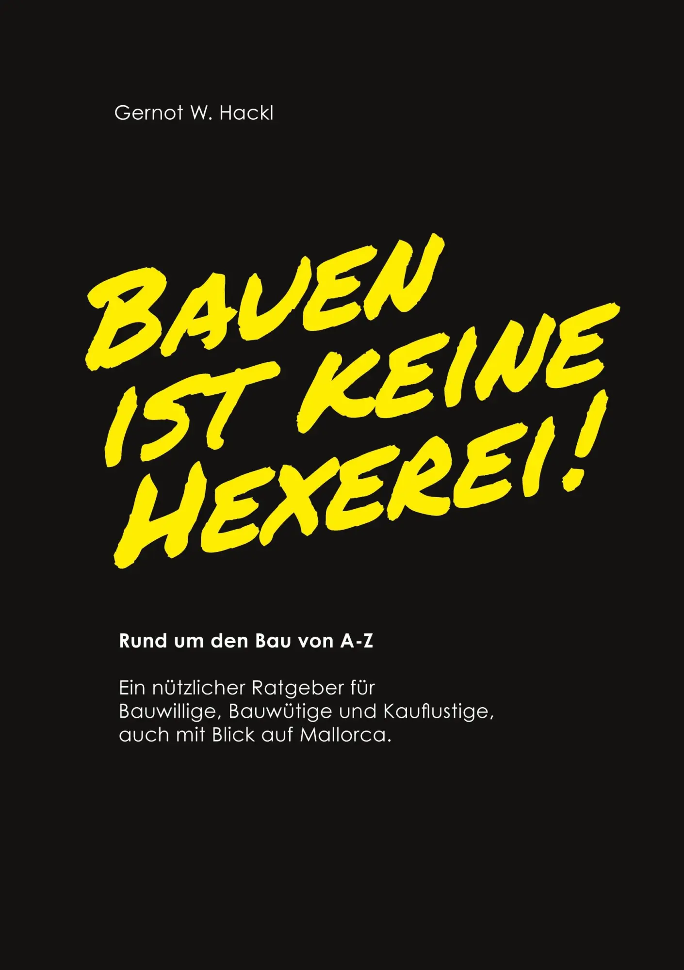 Cover: 9783347965218 | Bauen ist keine Hexerei! | Rund um den Bau von A-Z | Gernot W. Hackl