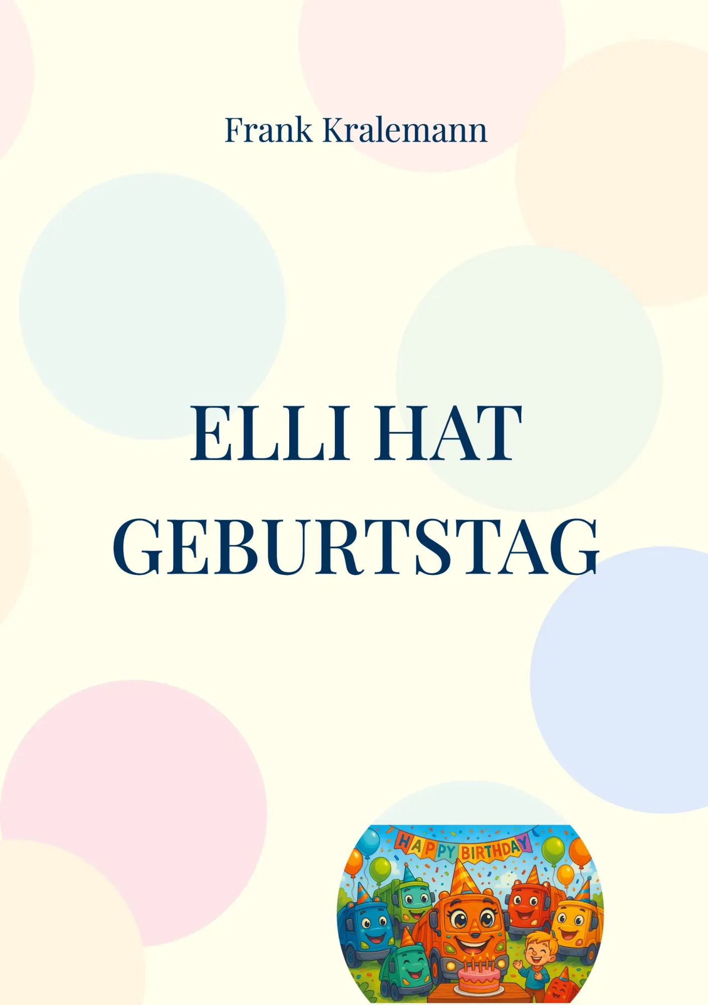 Cover: 9783819295218 | Elli hat Geburtstag | Elli das kleine Müllauto | Frank Kralemann