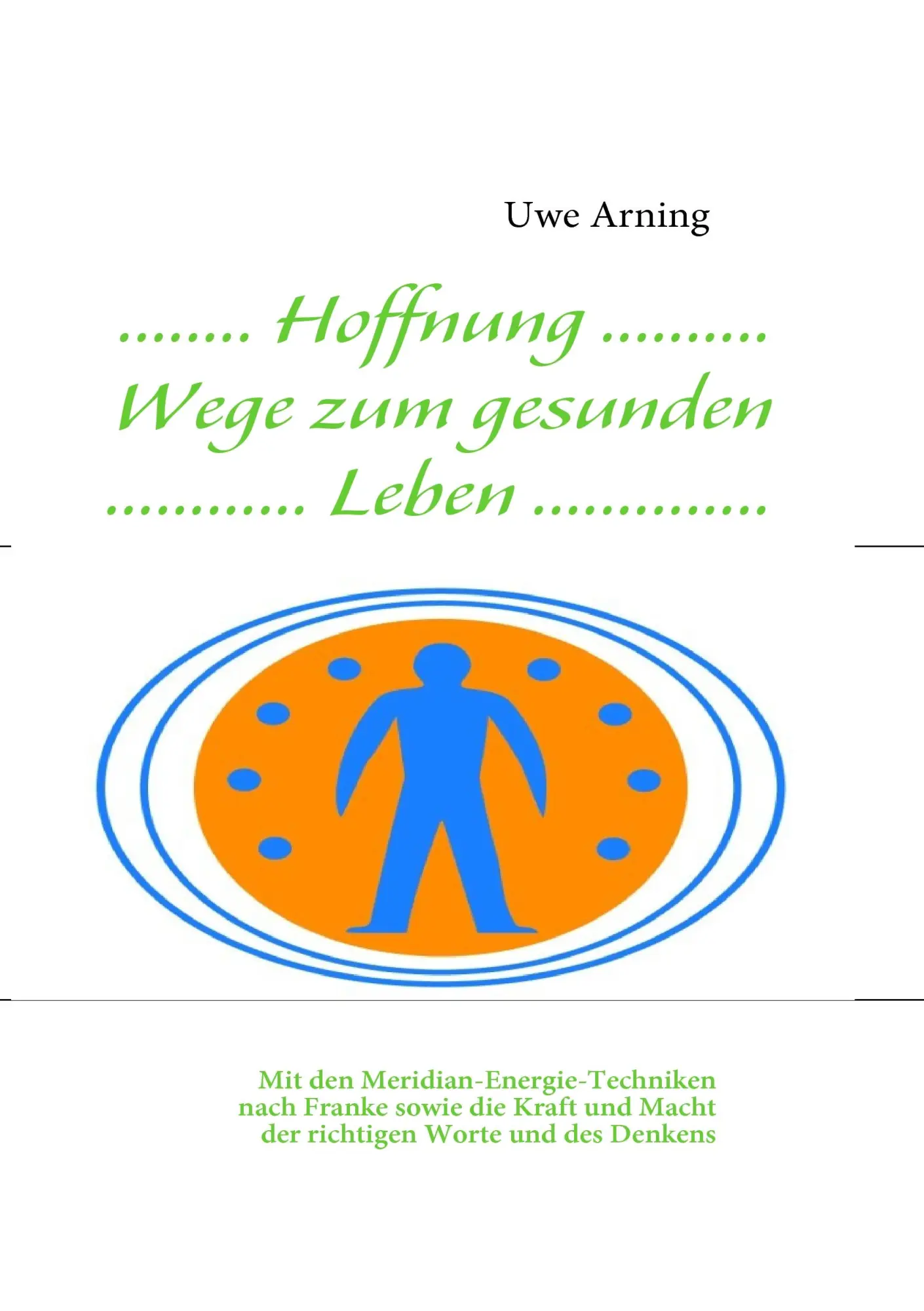 Cover: 9783837015218 | Hoffnung Wege zum gesunden Leben | Uwe Arning | Taschenbuch | 132 S.