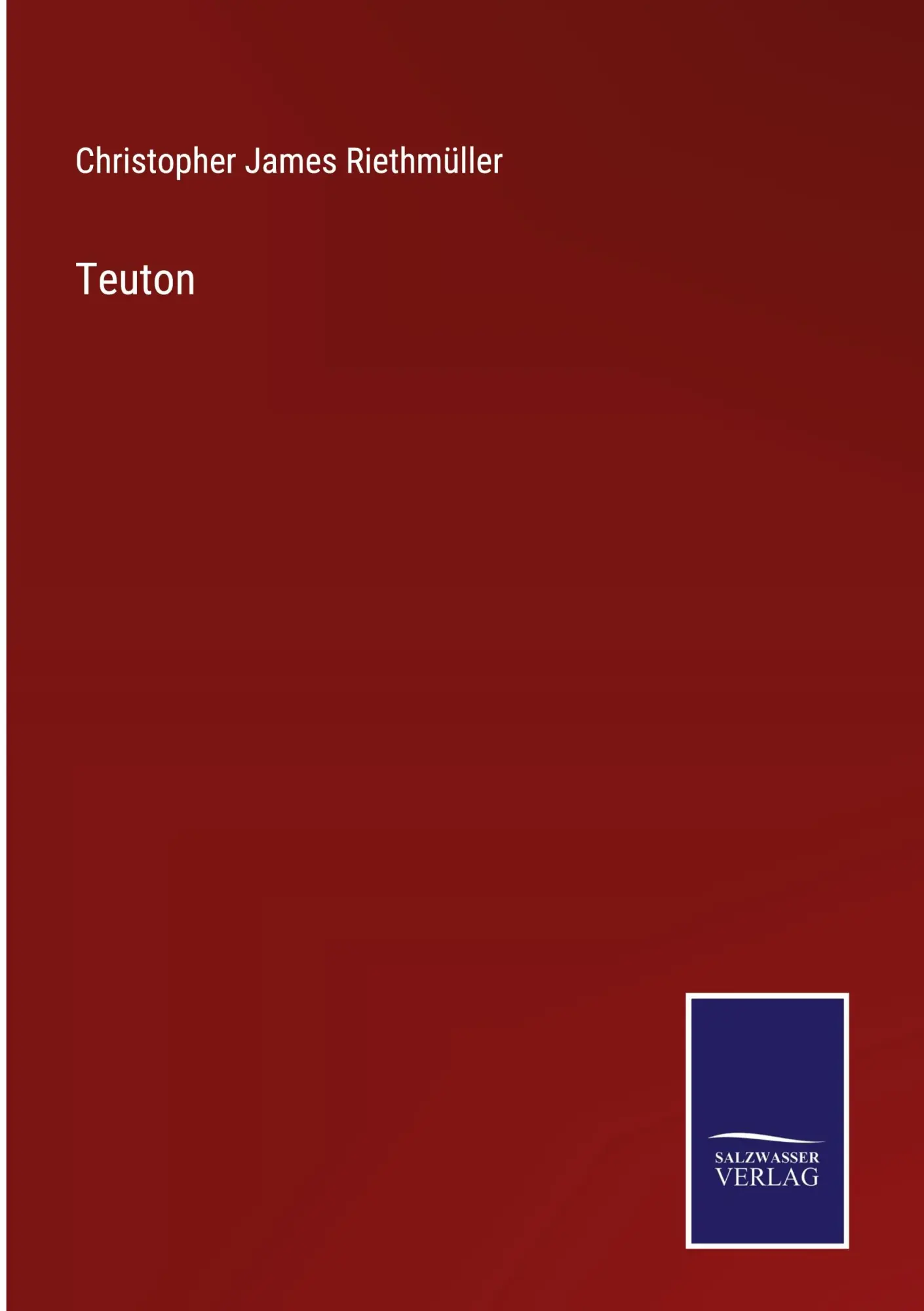 Cover: 9783375055318 | Teuton | Christopher James Riethmüller | Buch | Gebunden | Englisch