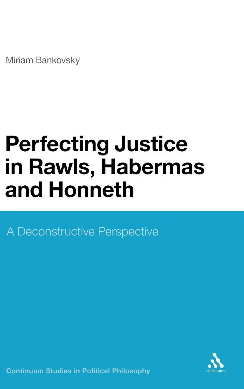 Perfecting Justice in Rawls, Habermas and Honneth