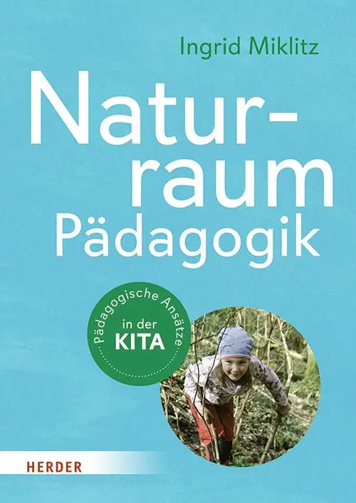 Cover: 9783451035418 | Naturraum-Pädagogik | Pädagogische Ansätze in der Kita | Miklitz