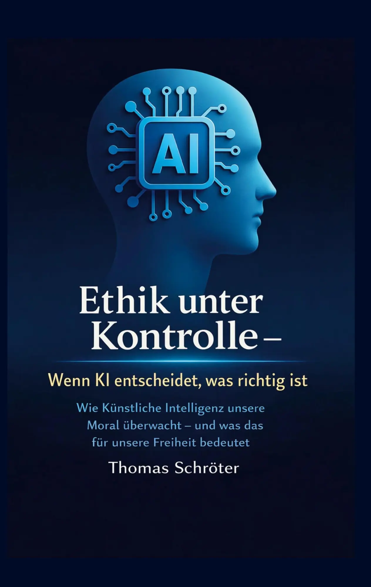 Cover: 9783695745418 | Ethik unter Kontrolle Wenn KI entscheidet, was richtig ist | Schröter