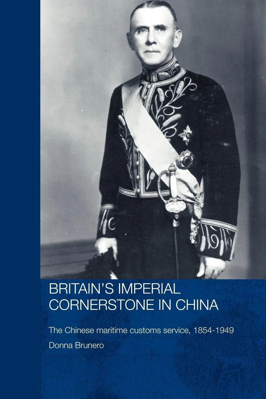 Cover: 9780415545518 | Britain's Imperial Cornerstone in China | Donna Brunero | Taschenbuch