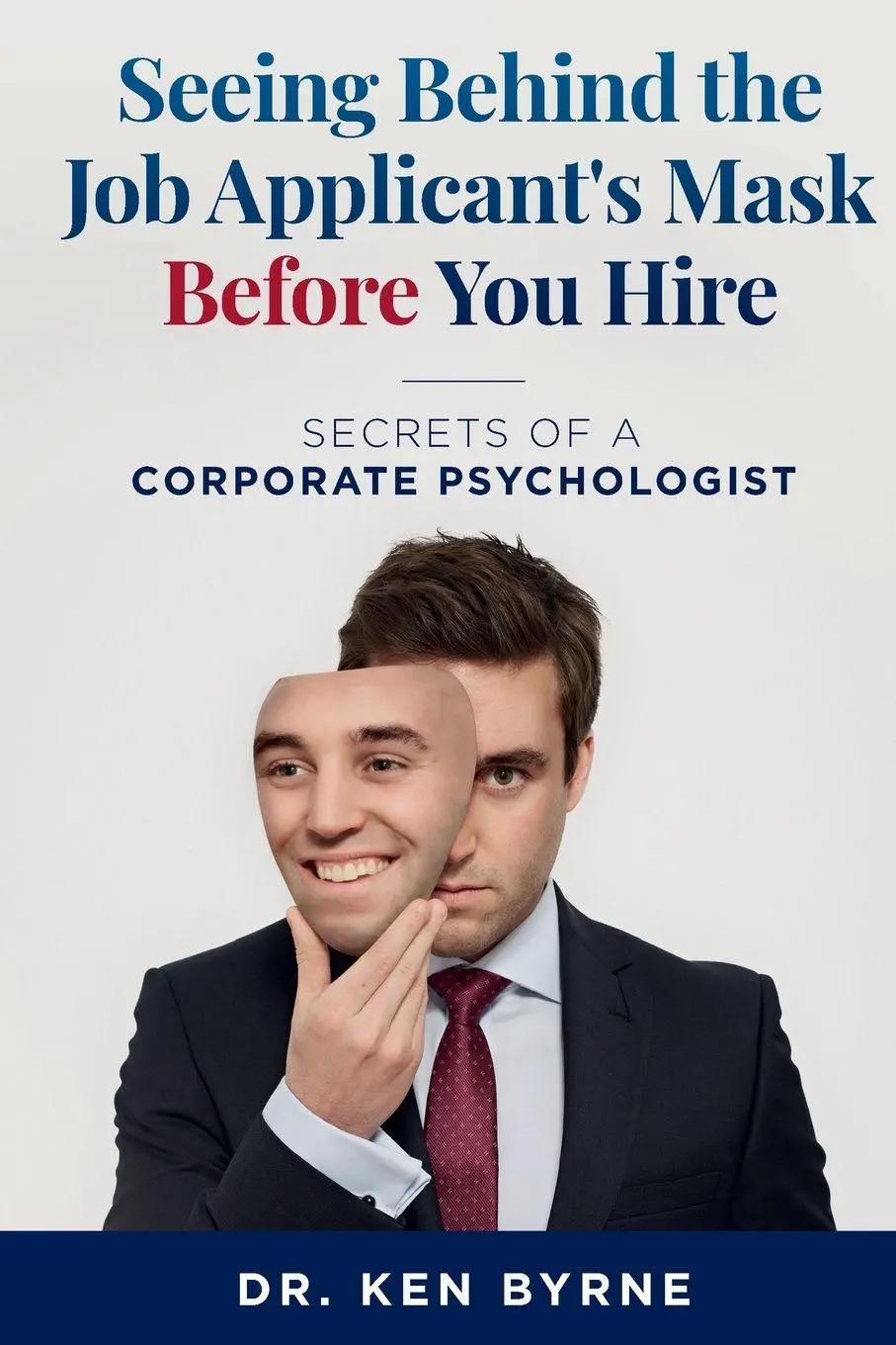 Cover: 9780648675518 | Seeing Behind the Job Applicant's Mask Before You Hire | Ken Byrne